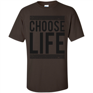 Choose Life T-Shirt