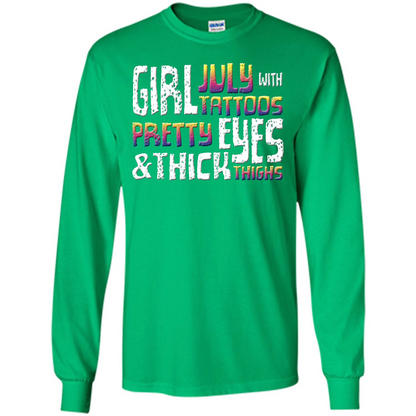 July Girl T-shirt With Tattoos Pretty Eyes and Thick Thighs Irish Green