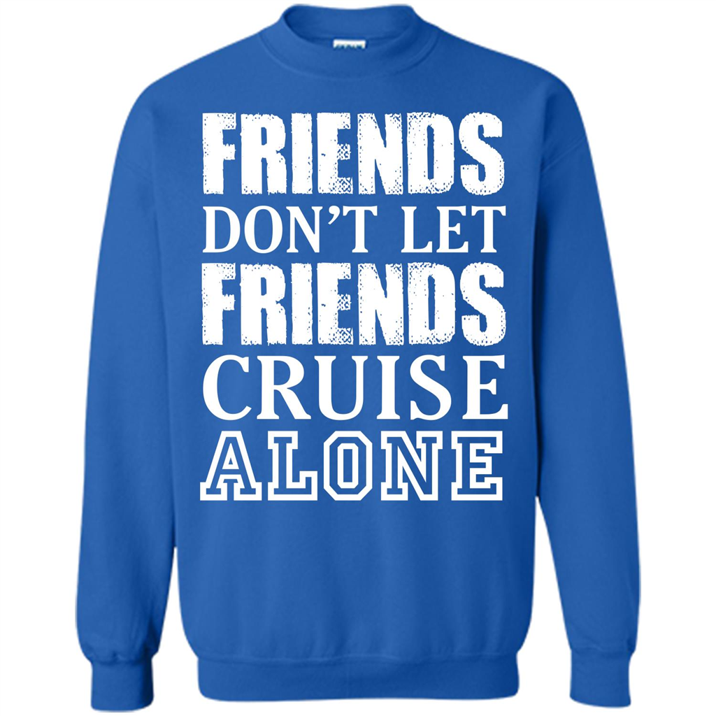 Friends Don’t Let Friends Cruise Alone T-shirt Royal