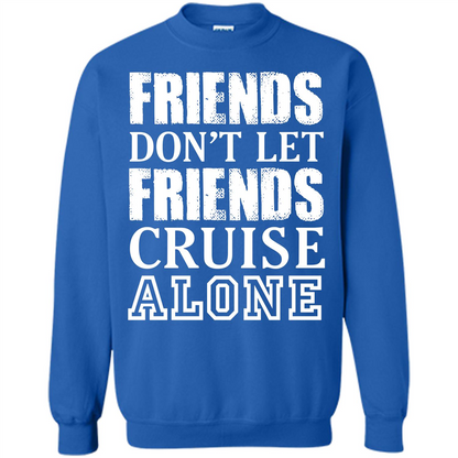 Friends Don’t Let Friends Cruise Alone T-shirt Royal