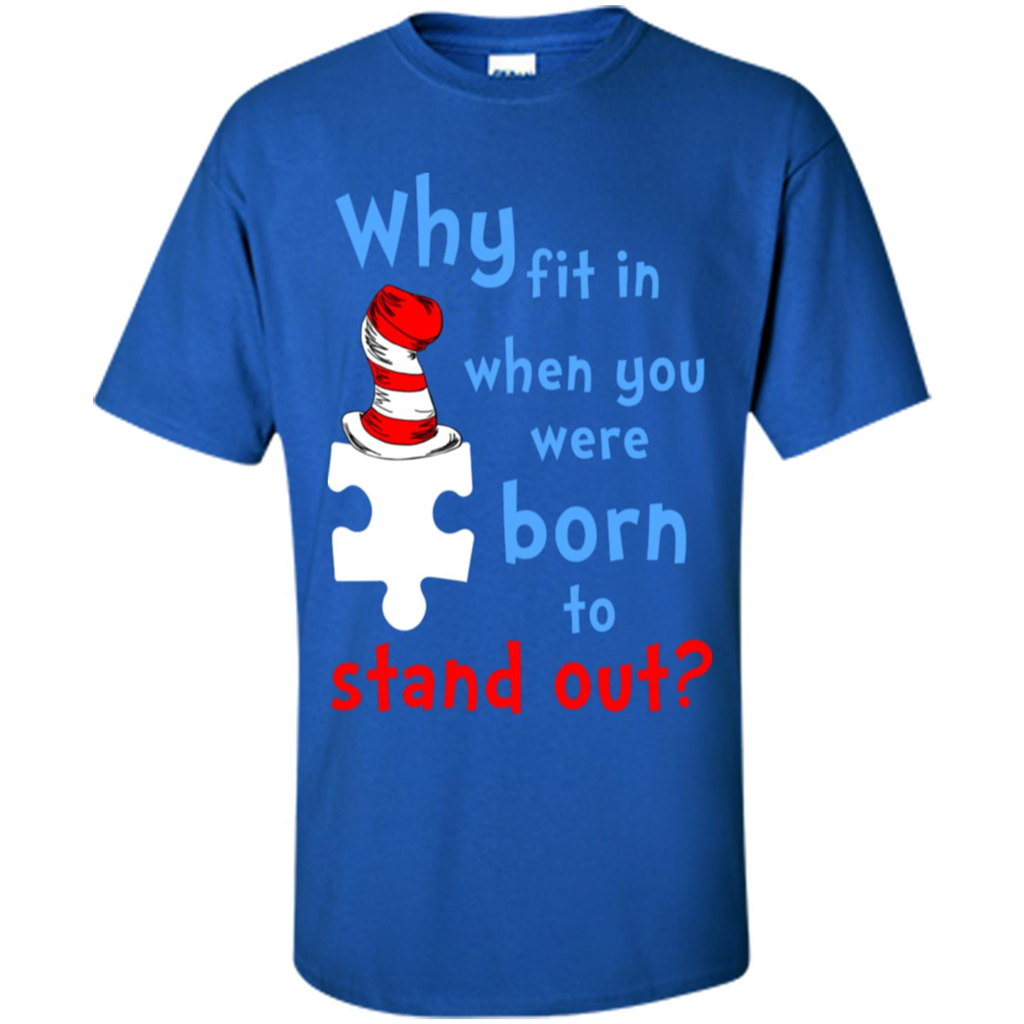 Autism Awareness T-Shirt Why Fit In When You Were Born To Stand Out Royal
