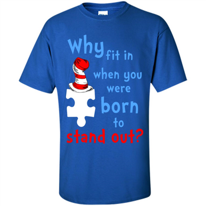 Autism Awareness T-Shirt Why Fit In When You Were Born To Stand Out Royal