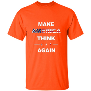 Make America Think Again T-Shirt anti Trump Protest T-shirt