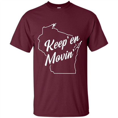 Keep Er Movin WI State T-Shirt Maroon