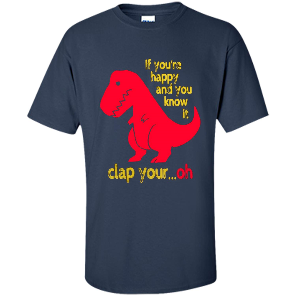 T-Rex If You'Re Happy You Know It Clap Your Oh T-shirt Navy