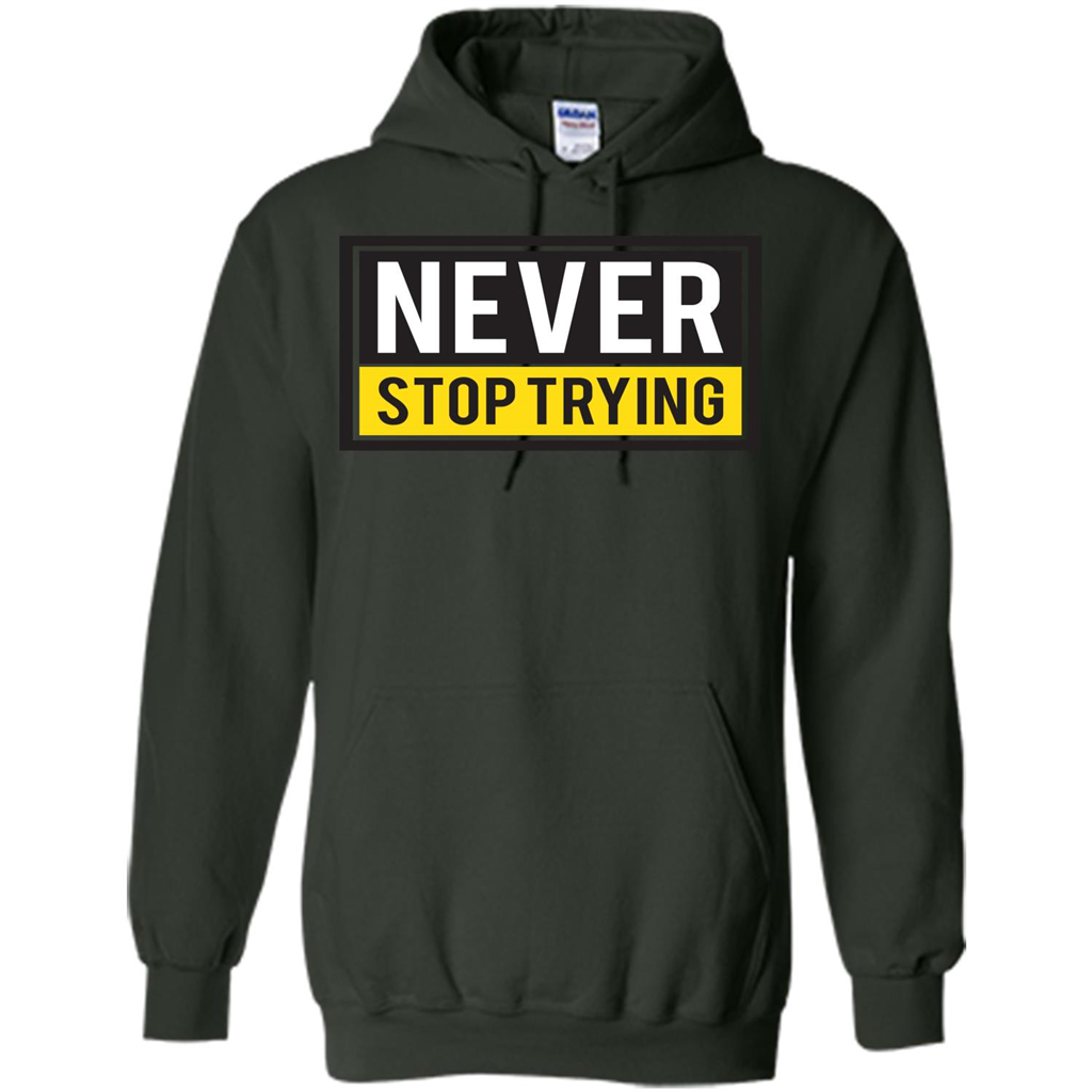 Motivational Quotes T-Shirt Never Stop Trying Forest Green