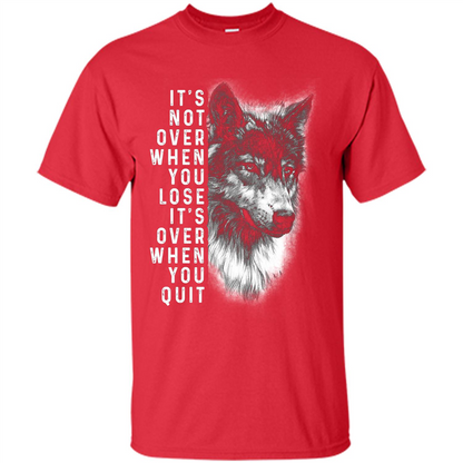 Motivational T-shirt It's Not Over When You Lose It's Over When You Quit T-shirt Red