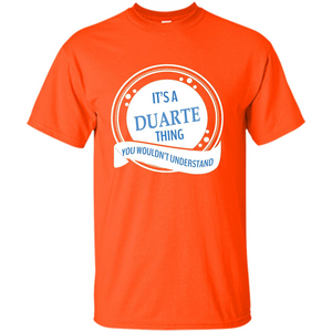 It'S A Duarte Thing You Wouldn't Understand T-shirt