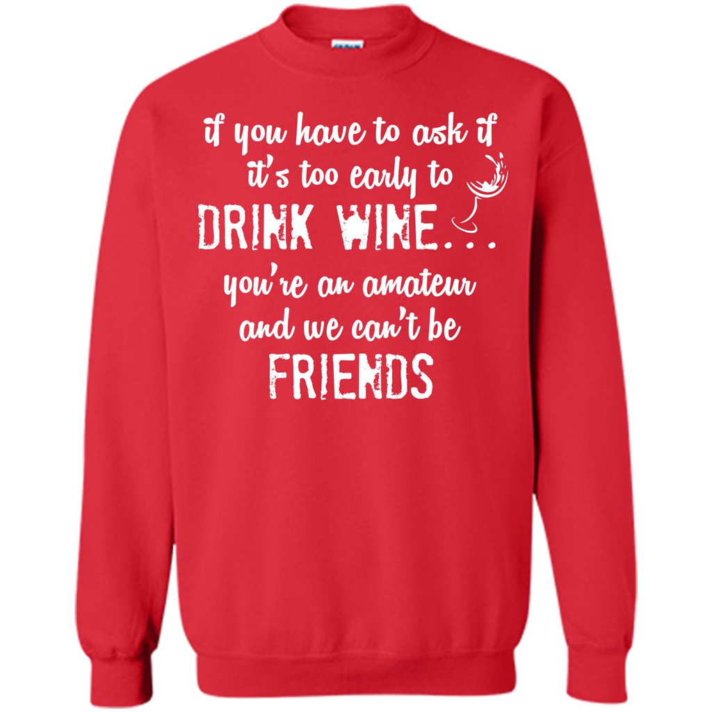 If You Have To Ask If It's Too Early To Drink Wine Red