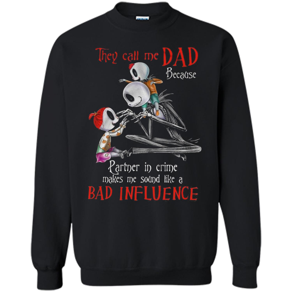 They Call Me Dad T-shirt Make Me Sound Like A Bad Influnce
