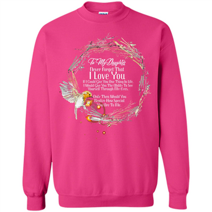 Daddy T-shirt To My Daughter Never Forget That I Love You Heliconia