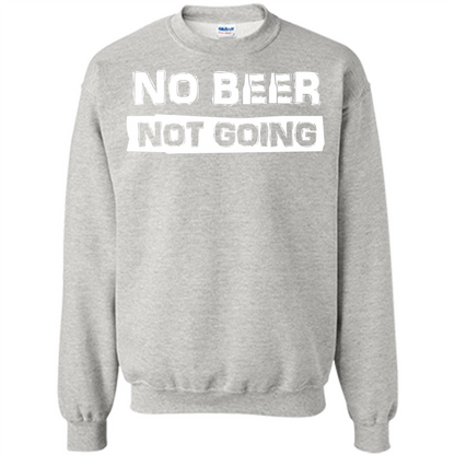 Beer T-shirtNo Beer Not Going Ash