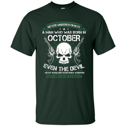 Never Underestimate A Man Who Was Born In October T-shirt Forest Green