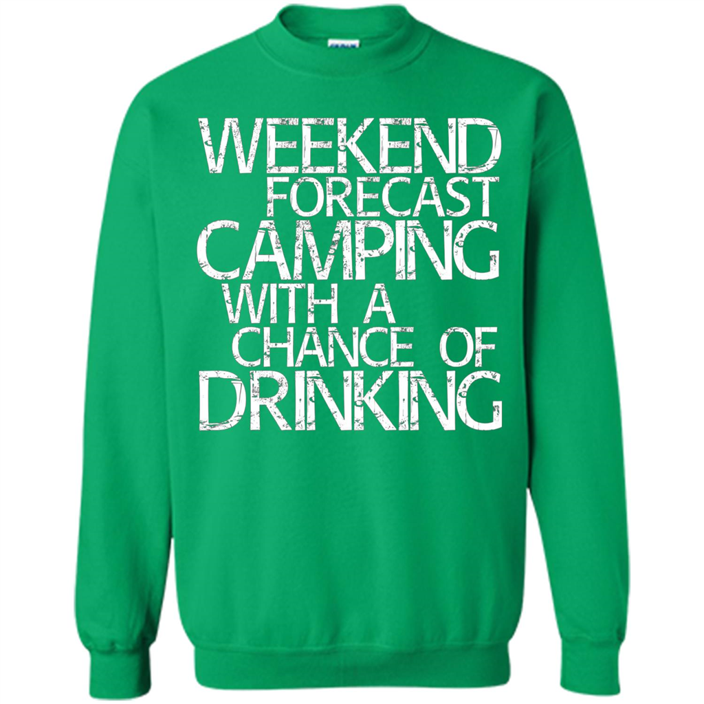 Weekend Forecast Camping With A Chance Of Drinking T-shirt Irish Green