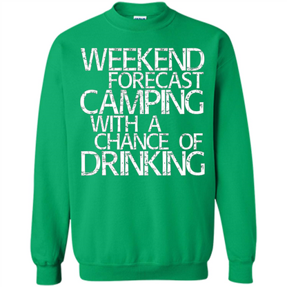 Weekend Forecast Camping With A Chance Of Drinking T-shirt Irish Green
