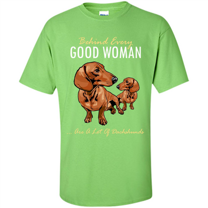 Dachshunds T-shirt Behind Every Good Woman T-shirt Lime