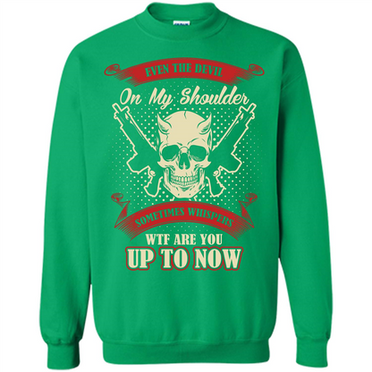 Even The Devil On My Shoulder Sometimes Whispers WTF Are You Up To Now Irish Green
