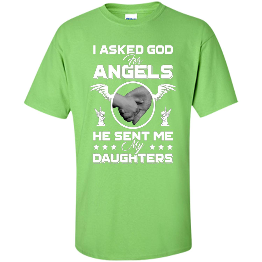 Mom Dad T-shirt I Asked God For Angels He Sent Me My Daughters Lime