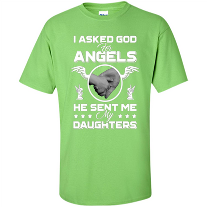 Mom Dad T-shirt I Asked God For Angels He Sent Me My Daughters Lime