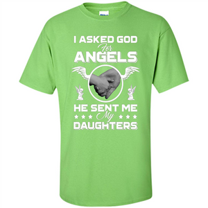 Mom Dad T-shirt I Asked God For Angels He Sent Me My Daughters