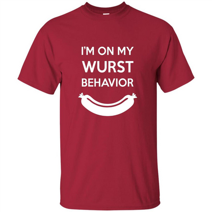 I Am In My Wurst Behavior T-shirt Oktoberfest T-shirt Cardinal
