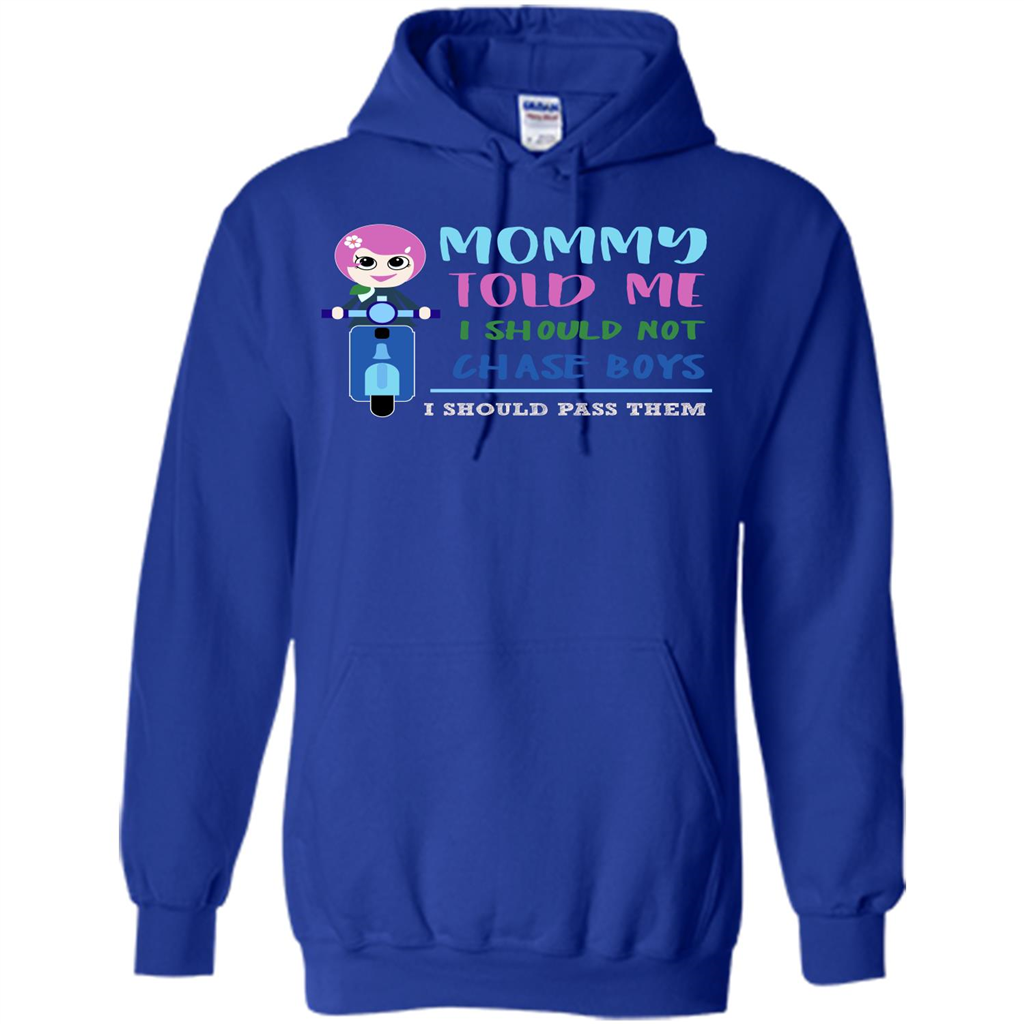 Mommy Told Me I Should Not Chase Boys I Should Pass Them T-shirt Royal