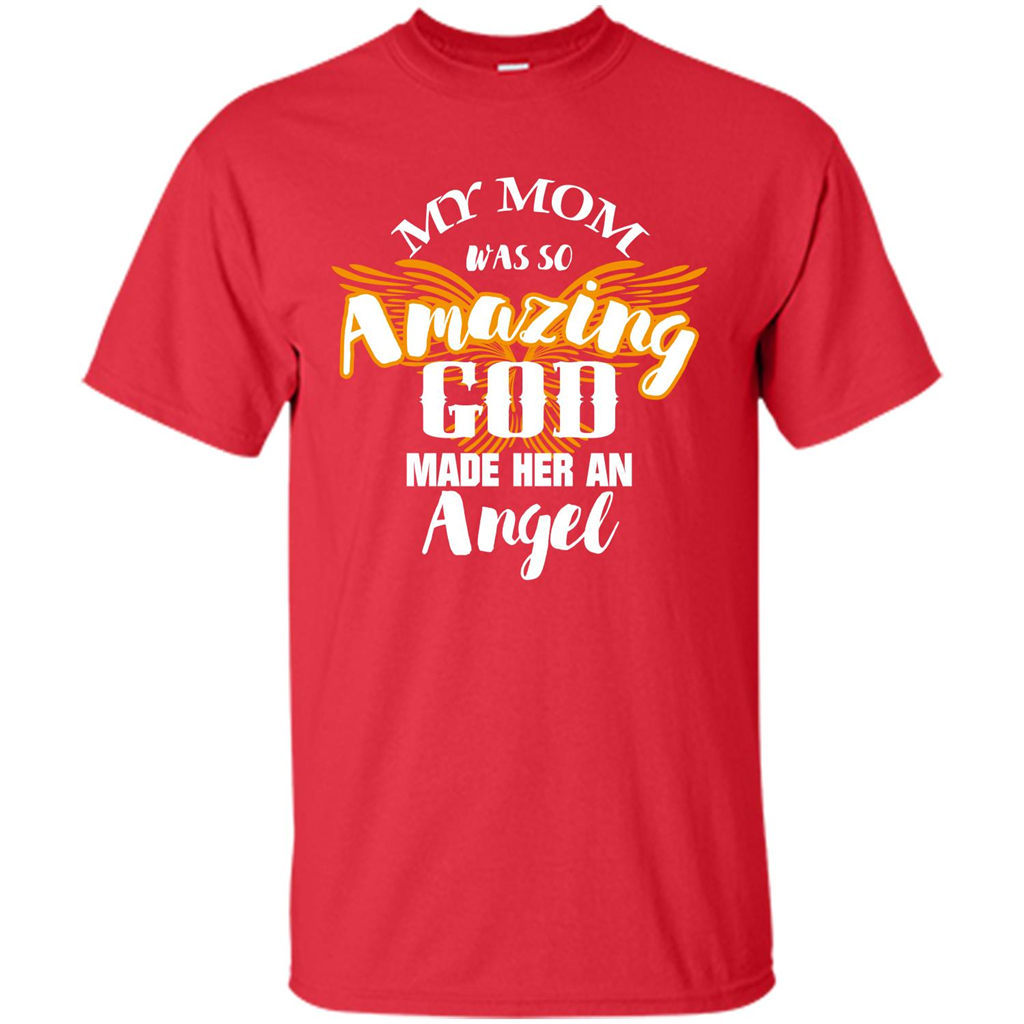 Mommy T-shirt My Mom Was So Amazing God Made Her An Angel Red
