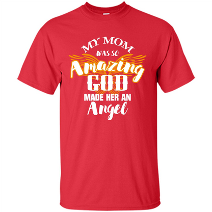 Mommy T-shirt My Mom Was So Amazing God Made Her An Angel Red