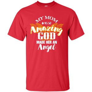 Mommy T-shirt My Mom Was So Amazing God Made Her An Angel