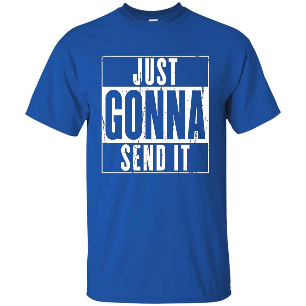 Just Gonna Send It T-shirt Royal