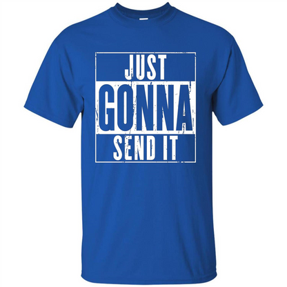 Just Gonna Send It T-shirt Royal