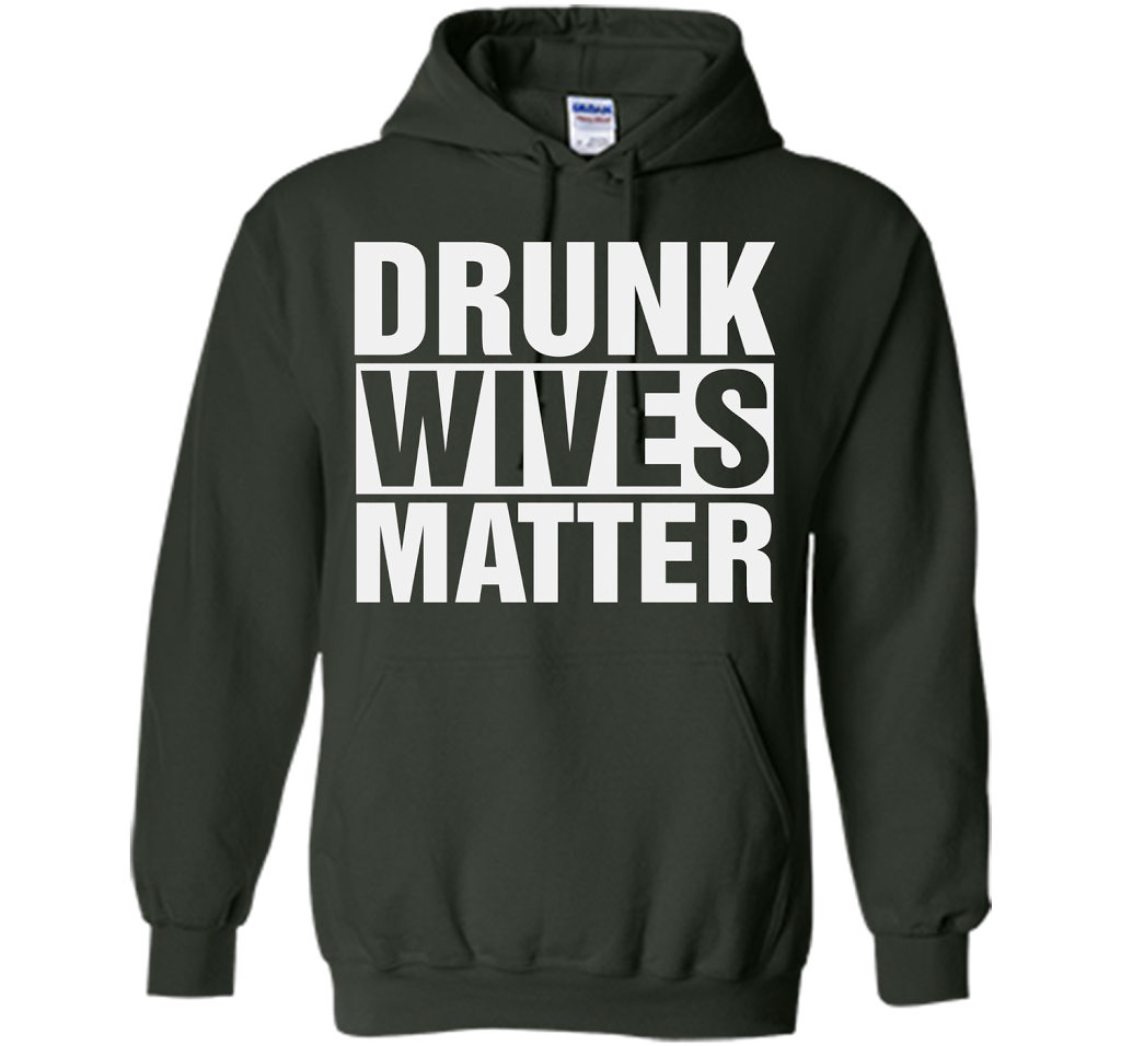 Wife T-shirt Drunk Wives Matter T-shirt Forest Green