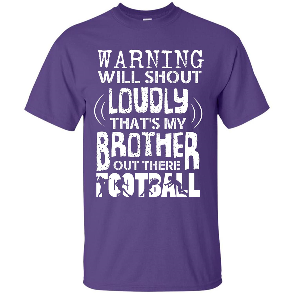Warning Will Shout Loudly That's My Brother Out There Football Purple