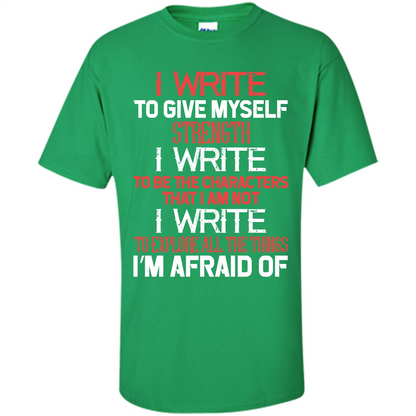 Motivational T-shirt I Write To Give Myself Strength Irish Green