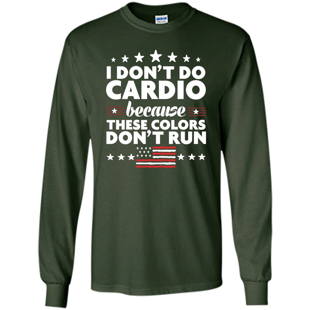 Funny 4th of July T-shirt I Don't Do Cardio Forest Green
