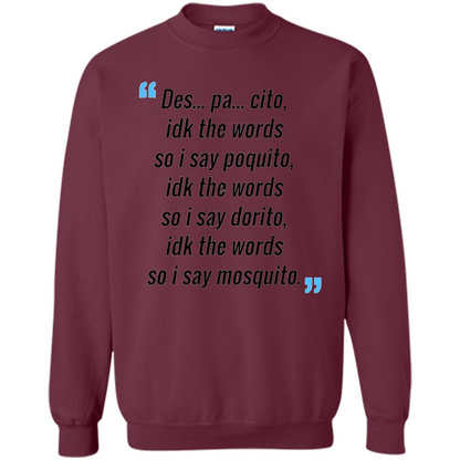Des Pa Cito Idk The Words So I Say Poquito T-Shirt Funny Despacito T-shirt Maroon