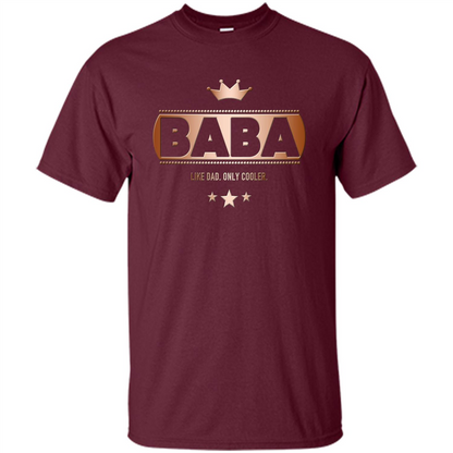 Fathers T-shirt Baba Like Dad Only Cooler Maroon