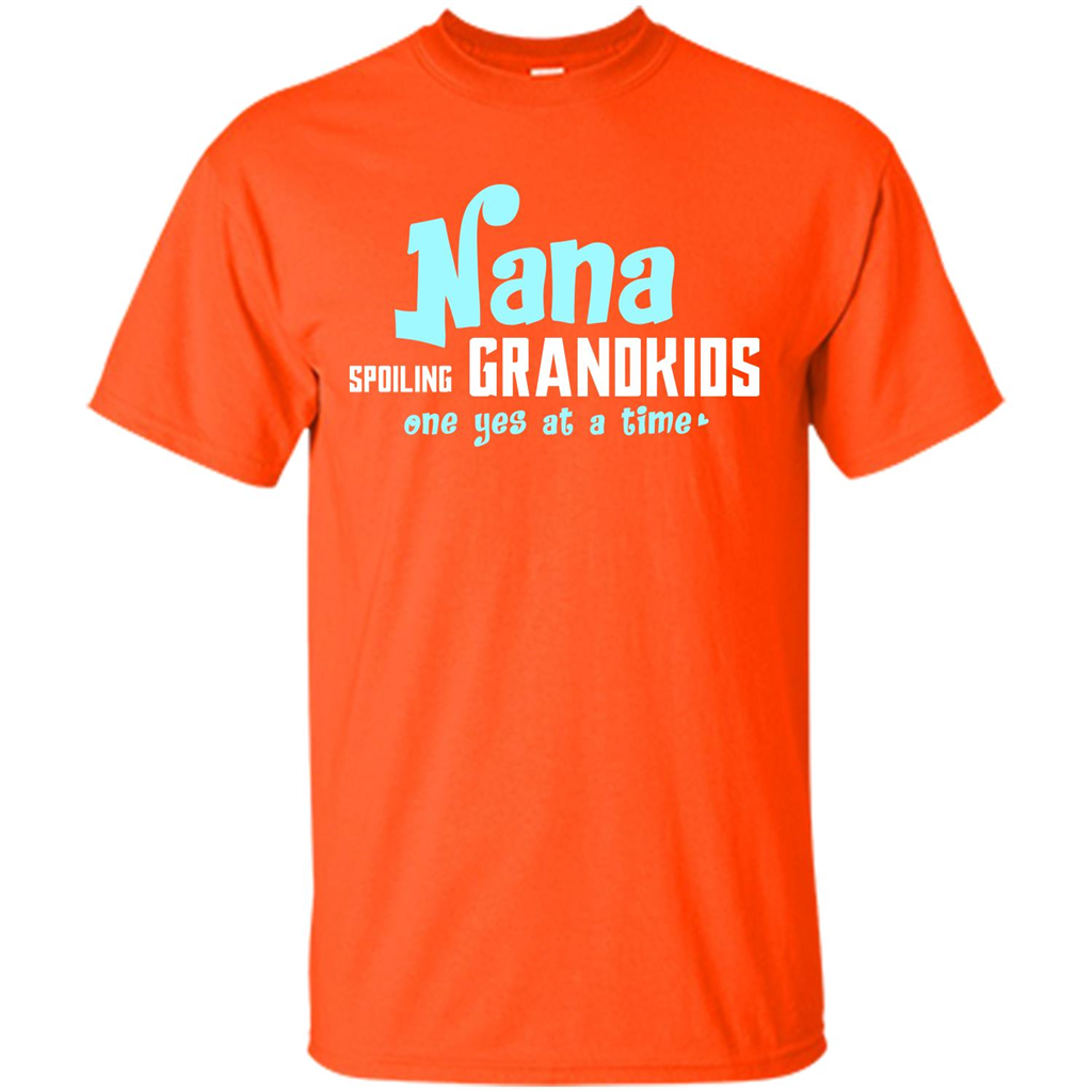 Nana T-shirt Spoiling Grandkids One Yes At A Time Orange