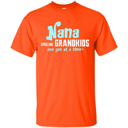 Nana T-shirt Spoiling Grandkids One Yes At A Time Orange