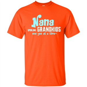 Nana T-shirt Spoiling Grandkids One Yes At A Time