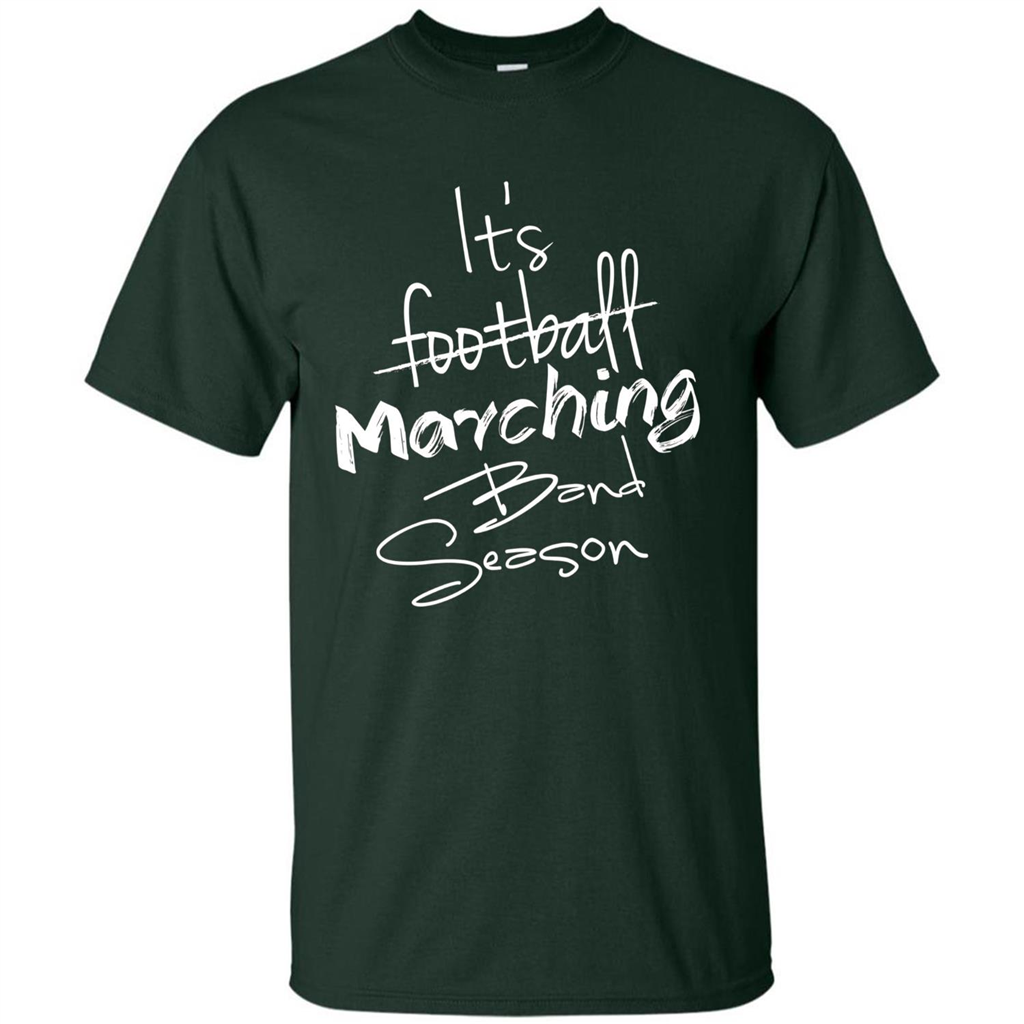 It's Marching Band Season Shirt Not Football Music FunnyTee Forest Green