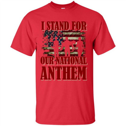 Military T-shirt I Stand For Our National Anthem T-shirt Red