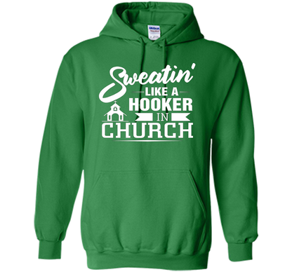 Christian T-shirt Sweating Like A Hooker In Church T-shirt Irish Green
