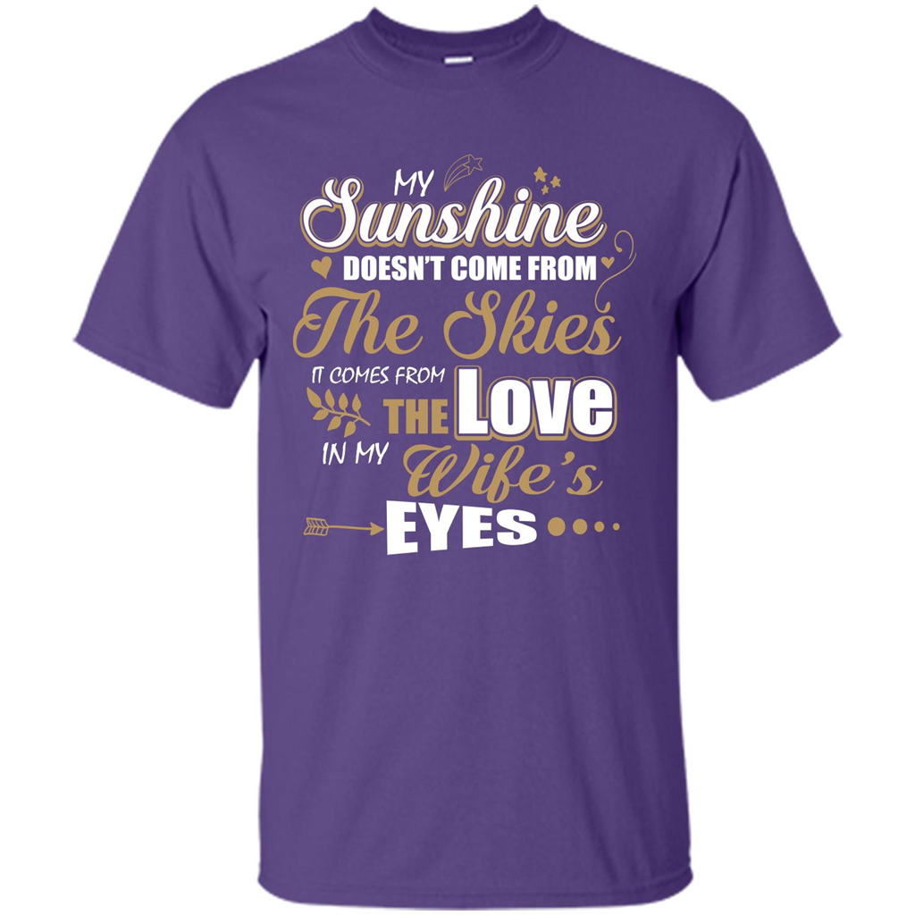 Husband T-shirt My Sunshine Comes From The Love In My Wife's Eyes Purple