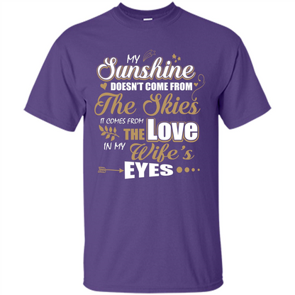 Husband T-shirt My Sunshine Comes From The Love In My Wife's Eyes Purple