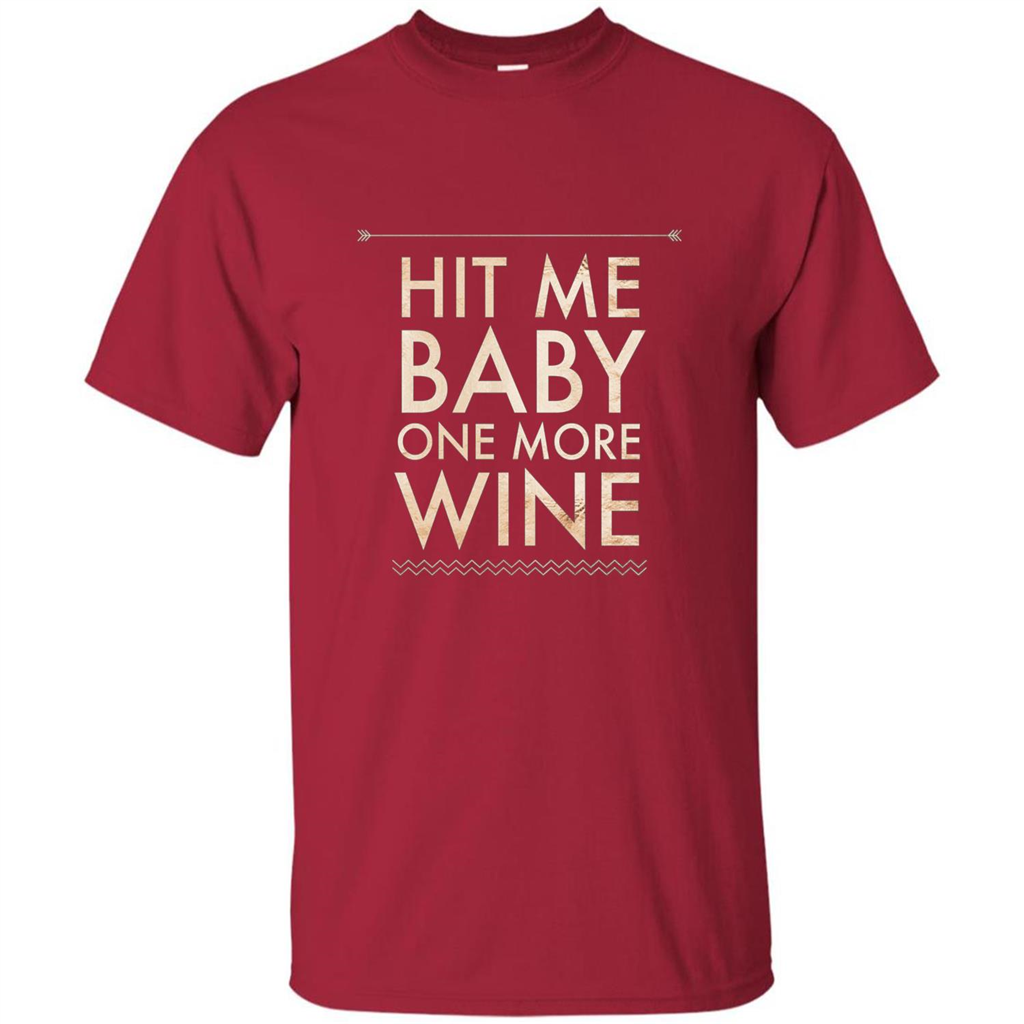 Wine T-shirt Hit Me Baby One More Wine T-shirt Cardinal
