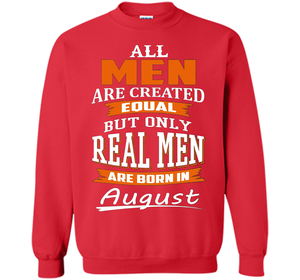 All Men Are Created Equal - Real Men Are Born in August shirt Red