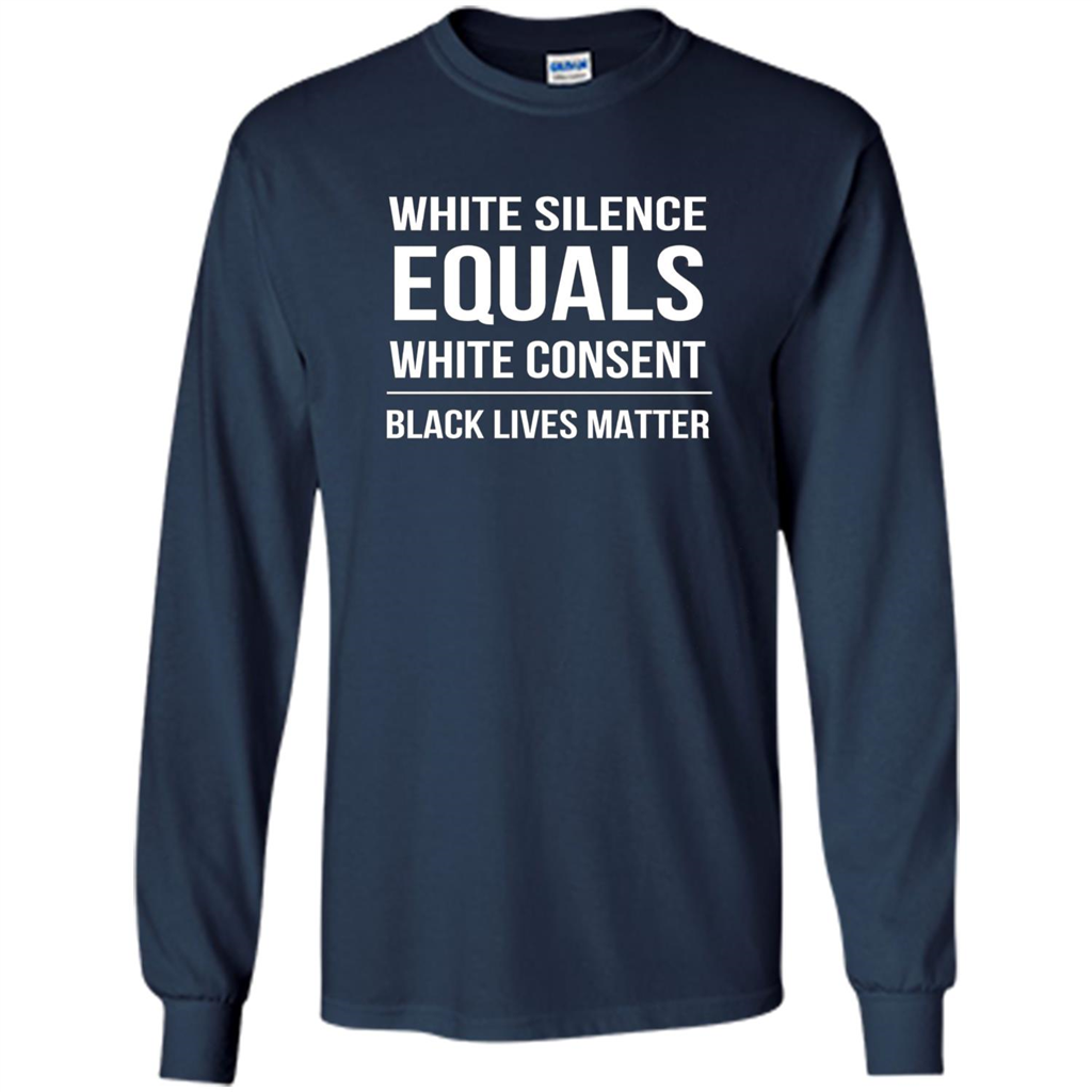 White Silence Equals White Consent Black Lives Matter T-Shirt Navy