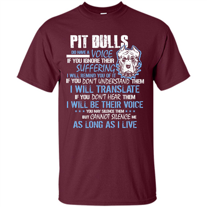 Pit Bull Do Have A Voice If YOu Ignore Their Suffering T-shirt Maroon