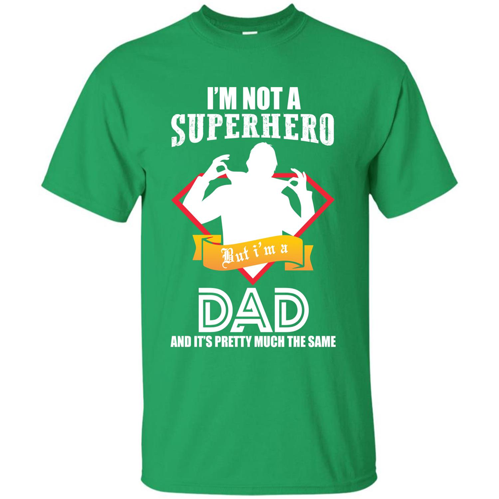 Daddy T-shirt I'm Not A Superhero I'm A Dad Irish Green